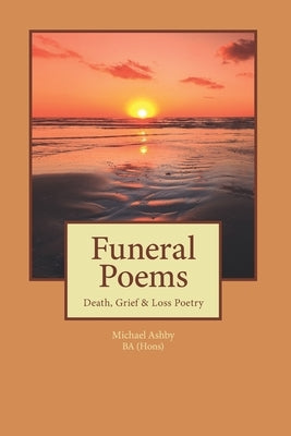 Funeral Poems: Death, Grief & Loss Poetry by Ashby, Michael