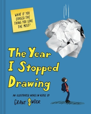 The Year I Stopped Drawing: An Illustrated Novel-In-Verse by Snider, Grant
