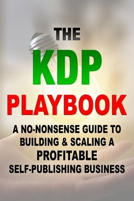 The KDP Playbook: A No-Nonsense Guide to Building & Scaling a Profitable Self-Publishing Business by Studios, Entranced