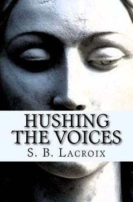 Hushing the Voices by LaCroix, S. B.