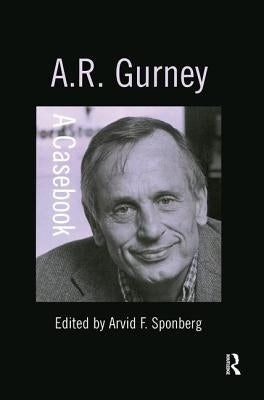 A.R. Gurney: A Casebook by Sponberg, Arvid F.