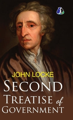 Second Treatise Of Government [Hardcover] John Locke - (Deluxe Hardcover Book) by Locke, John