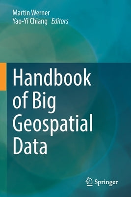 Handbook of Big Geospatial Data by Werner, Martin