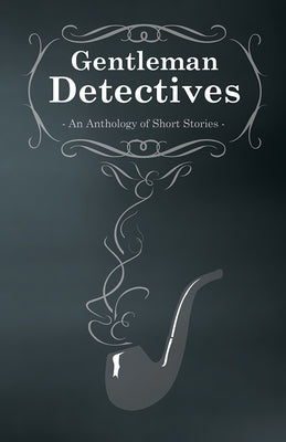 Gentlemen Detectives - An Anthology of Short Stories by Owen, M. M.