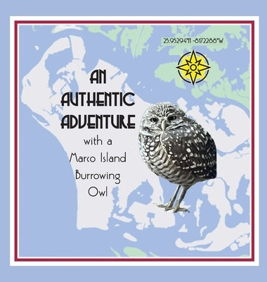 An Authentic Adventure with a Marco Island Burrowing Owl by Waters, Melissa