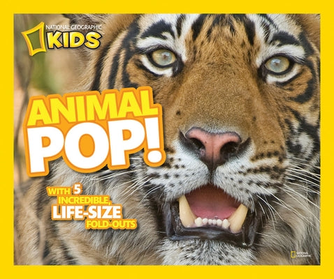 Animal Pop!: With 5 Incredible, Life Size Fold-Outs by National Geographic