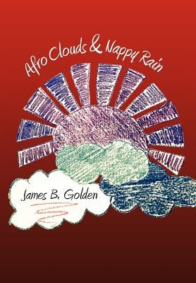 Afro Clouds & Nappy Rain: The Curtis Brown Poems by Golden, James B.