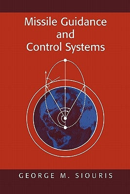 Missile Guidance and Control Systems by Siouris, George M.