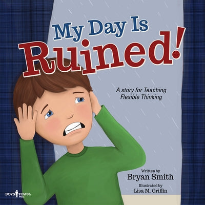 My Day Is Ruined!: A Story for Teaching Flexible Thinkingvolume 2 by Smith, Bryan