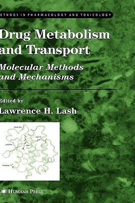 Drug Metabolism and Transport: Molecular Methods and Mechanisms by Lash, Lawrence H.