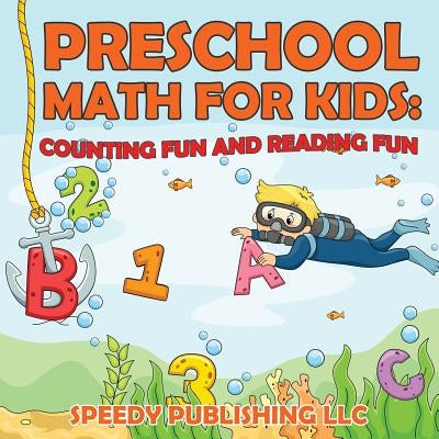 Preschool Math For Kids: Counting Fun and Reading Fun by Speedy Publishing LLC