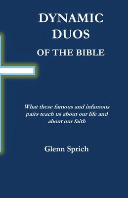 Dynamic Duos of the Bible by Sprich, Glenn