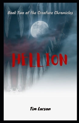 Hellion: Book 2 of the Creature Chronicles by Larson, Tim