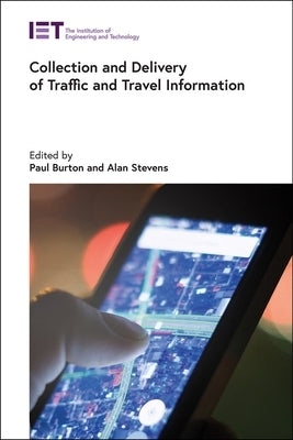 Collection and Delivery of Traffic and Travel Information by Burton, Paul
