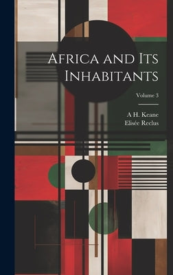 Africa and its Inhabitants; Volume 3 by Reclus, Elisée