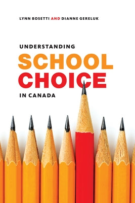 Understanding School Choice in Canada by Bosetti, Lynn