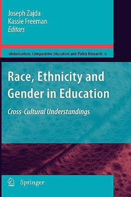 Race, Ethnicity and Gender in Education: Cross-Cultural Understandings by Zajda, Joseph