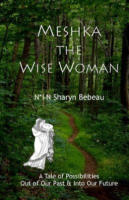 Meshka the Wise Woman by Bebeau, N*i*n Sharyn
