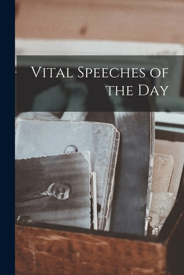 Vital Speeches of the Day by Anonymous