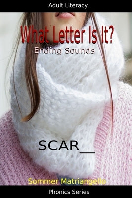 What Letter Is It? Ending Sounds by Matriangello, Sommer