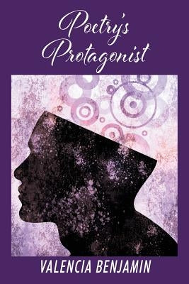 Poetry's Protagonist by Benjamin, Valencia