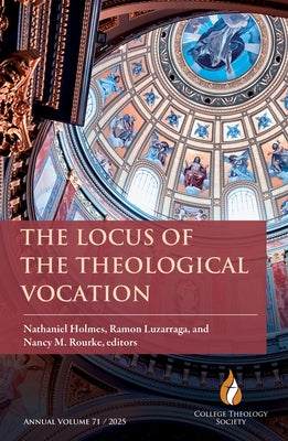 The Locus of the Theological Vocation by Holmes, Nathaniel