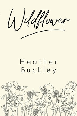 Wildflower by Buckley, Heather