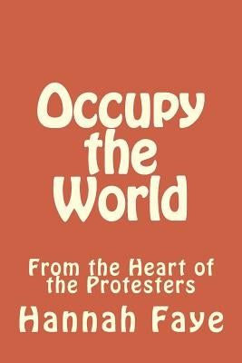 Occupy the World: From the Heart of the Protesters by Khaaliq, Haneefah
