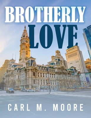 Brotherly Love by Moore, Carl M.