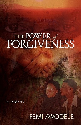 The Power of Forgiveness by Awodele, Femi