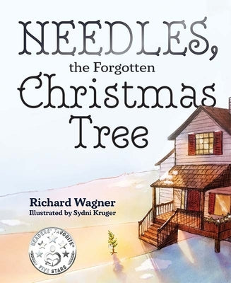 Needles, the Forgotten Christmas Tree by Wagner, Richard
