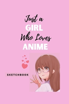 Just a Girl Who Loves Anime by Macli, Loriann