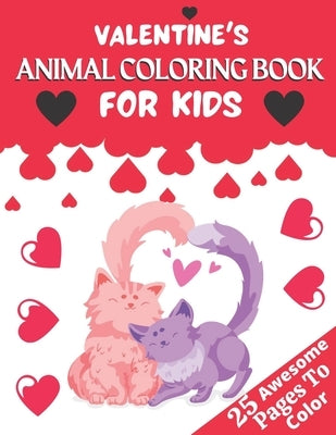 Valentine's Animal Coloring Book for Kids: A Very Cute Coloring Book for kids Little Girls and Boys with Valentine Day Animal. Features birds panda ca by Press House, Rossy