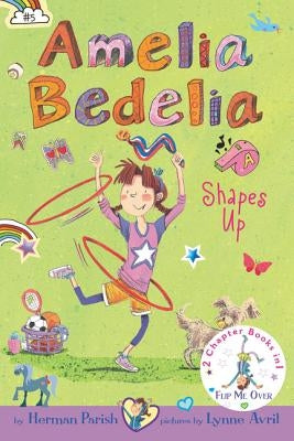 Amelia Bedelia Bind-Up: Books 5 and 6: Amelia Bedelia Shapes Up; Amelia Bedelia Cleans Up by Parish, Herman