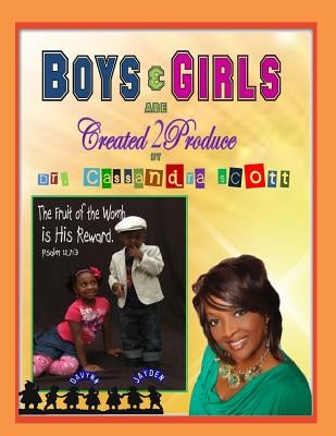 Boys and Girls are Created2Produce by Scott, Cassandra