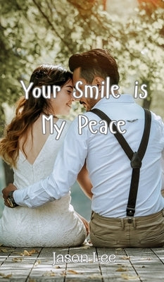 Your Smile is My Peace by Lee, Jason