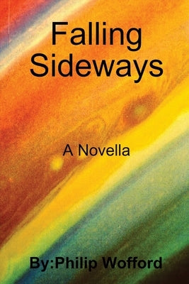 Falling Sideways A Novella by Wofford, Philip
