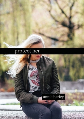 protect her by Harley, Annie