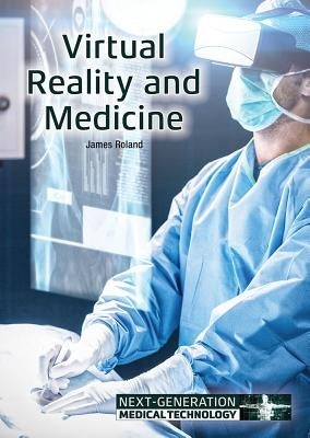 Virtual Reality and Medicine by Roland, James