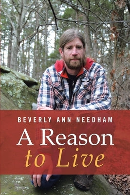 A Reason to Live by Needham, Beverly Ann