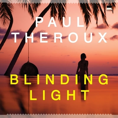 Blinding Light by Theroux, Paul