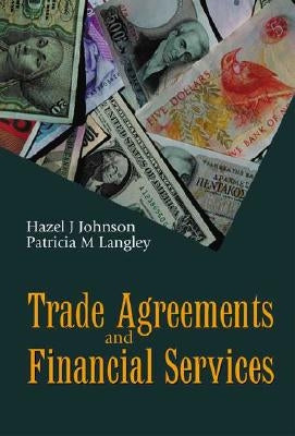 Trade Agreements and Financial Services by Johnson, Hazel J.
