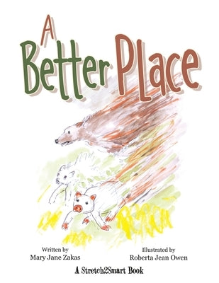 A Better Place: A Stretch2smart Book by Zakas, Mary Jane