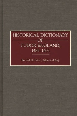 Historical Dictionary of Tudor England, 1485-1603 by Fritze, Ronald