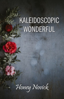 Kaleidoscopic Wonderful by Novick, Honey