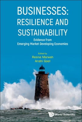 Businesses: Resilience and Sustainability - Evidence from Emerging Market Developing Economies by Marwah, Reena