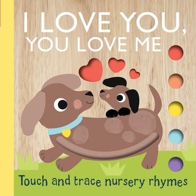 Touch and Trace Nursery Rhymes: I Love You, You Love Me by Editors of Silver Dolphin Books