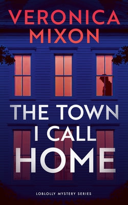 The Town I Call Home by Mixon, Veronica