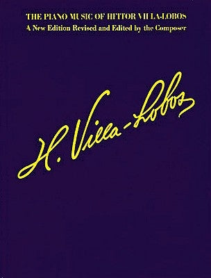 The Piano Music of Heitor Villa-Lobos: Music for Millions Series by Villa-Lobos, Heitor