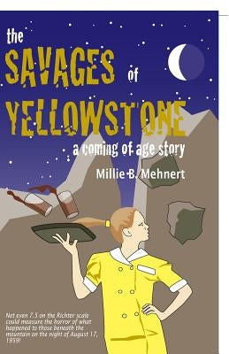 The Savages of Yellowstone: A Coming of Age Story by Mehnert, Millie B.